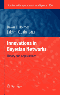 Innovations in Bayesian Networks: Theory and Applications