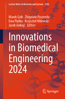 Innovations in Biomedical Engineering 2024 - Gzik, Marek (Editor), and Paszenda, Zbigniew (Editor), and Pietka, Ewa (Editor)