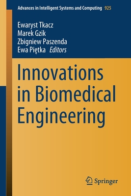 Innovations in Biomedical Engineering - Tkacz, Ewaryst (Editor), and Gzik, Marek (Editor), and Paszenda, Zbigniew (Editor)