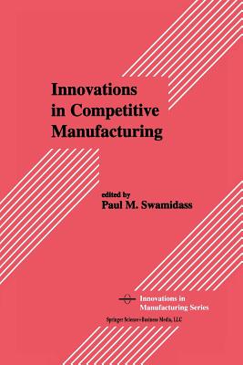 Innovations in Competitive Manufacturing - Swamidass, Paul M (Editor)