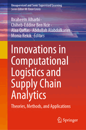 Innovations in Computational Logistics and Supply Chain Analytics: Theories, Methods, and Applications