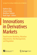 Innovations in Derivatives Markets: Fixed Income Modeling, Valuation Adjustments, Risk Management, and Regulation