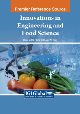 Innovations in Engineering and Food Science - Mehta, Shilpa (Editor), and Islam, Fakhar (Editor), and Imran, Ali (Editor)