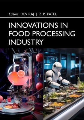Innovations in Food Processing Industry - Raj, Dev (Editor), and Z.P.Patel (Editor)