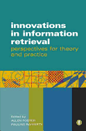 Innovations in Information Retrieval: Perspectives for Theory and Practice