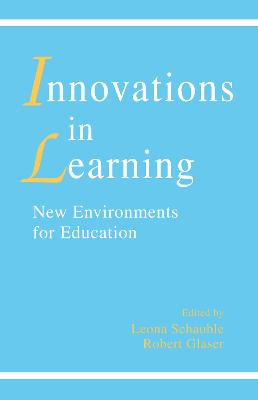Innovations in Learning: New Environments for Education - Schauble, Leona (Editor), and Glaser, Robert (Editor)