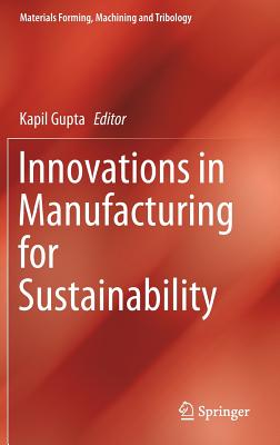 Innovations in Manufacturing for Sustainability - Gupta, Kapil (Editor)