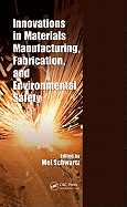 Innovations in Materials Manufacturing, Fabrication, and Environmental Safety