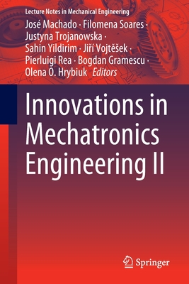 Innovations in Mechatronics Engineering II - Machado, Jos� (Editor), and Soares, Filomena (Editor), and Trojanowska, Justyna (Editor)