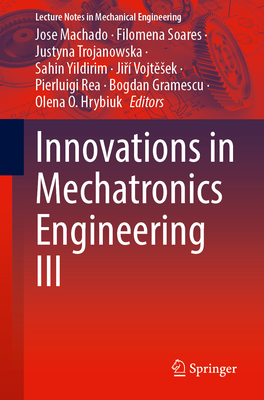 Innovations in Mechatronics Engineering III - Machado, Jose (Editor), and Soares, Filomena (Editor), and Trojanowska, Justyna (Editor)