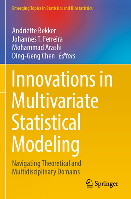 Innovations in Multivariate Statistical Modeling: Navigating Theoretical and Multidisciplinary Domains - Bekker, Andri�tte (Editor), and Ferreira, Johannes T. (Editor), and Arashi, Mohammad (Editor)