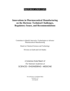 Innovations in Pharmaceutical Manufacturing on the Horizon: Technical Challenges, Regulatory Issues, and Recommendations