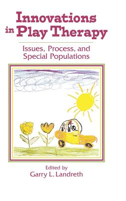 Innovations in Play Therapy - Landreth, Garry L. (Editor)