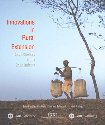 Innovations in Rural Extension: Case Studies from Bangladesh - Van Mele, Paul (Editor), and Salahuddin, A (Editor), and Magor, Noel (Editor)
