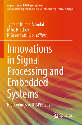 Innovations in Signal Processing and Embedded Systems: Proceedings of ICISPES 2021 - Mandal, Jyotsna Kumar (Editor), and Hinchey, Mike (Editor), and Rao, K. Sreenivas (Editor)