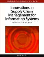 Innovations in Supply Chain Management for Information Systems: Novel Approaches