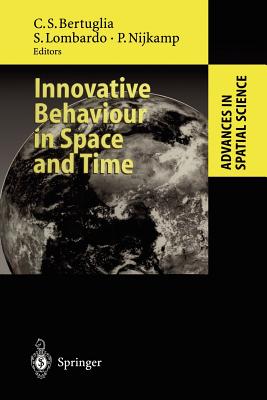 Innovative Behaviour in Space and Time - Bertuglia, Cristoforo S (Editor), and Lombardo, Silvana (Editor), and Nijkamp, Peter (Editor)
