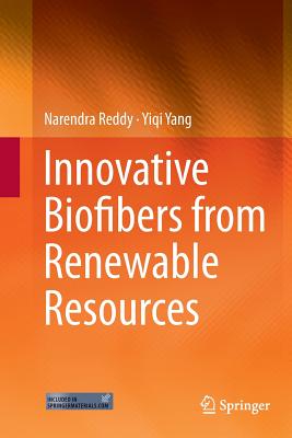 Innovative Biofibers from Renewable Resources - Reddy, Narendra, and Yang, Yiqi