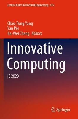 Innovative Computing: IC 2020 - Yang, Chao-Tung (Editor), and Pei, Yan (Editor), and Chang, Jia-Wei (Editor)