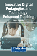 Innovative Digital Pedagogies and Technology-Enhanced Teaching
