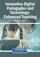 Innovative Digital Pedagogies and Technology-Enhanced Teaching