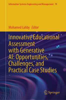 Innovative Educational Assessment with Generative AI: Opportunities, Challenges, and Practical Case Studies - Lahby, Mohamed (Editor)
