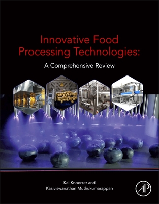 Innovative Food Processing Technologies: A Comprehensive Review - Muthukumarappan, Kasiviswanathan, and Knoerzer, Kai