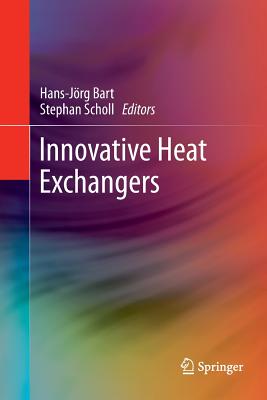 Innovative Heat Exchangers - Bart, Hans-J�rg (Editor), and Scholl, Stephan (Editor)