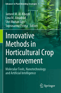 Innovative Methods in Horticultural Crop Improvement: Molecular Tools, Nanotechnology and Artificial Intelligence