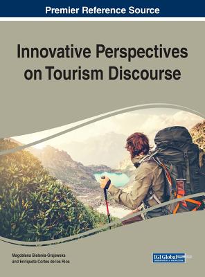 Innovative Perspectives on Tourism Discourse - Bielenia-Grajewska, Magdalena (Editor), and Rios, Enriqueta Cortes de los (Editor)