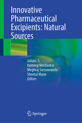 Innovative Pharmaceutical Excipients: Natural Sources - S, Jailani. (Editor), and Vinchurkar, Kuldeep (Editor), and Suryawanshi, Meghraj (Editor)