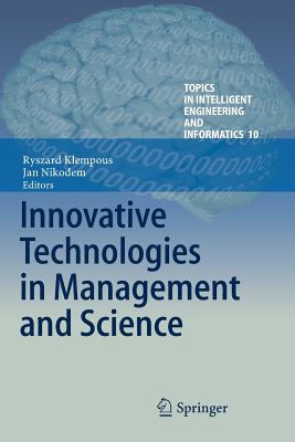 Innovative Technologies in Management and Science - Klempous, Ryszard (Editor), and Nikodem, Jan (Editor)