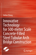 Innovative Technology for 500-meter Scale Concrete-filled Steel Tubular Arch Bridge Construction