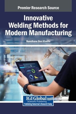 Innovative Welding Methods for Modern Manufacturing - Ben Khalifa, Romdhane (Editor)