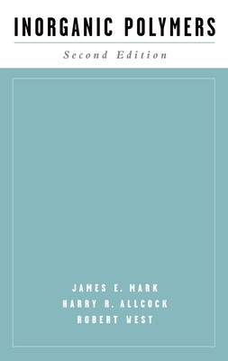 Inorganic Polymers - Mark, James E, and Allcock, Harry R, and West, Robert