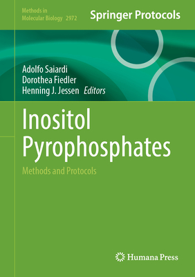 Inositol Pyrophosphates: Methods and Protocols - Saiardi, Adolfo (Editor), and Fiedler, Dorothea (Editor), and Jessen, Henning J. (Editor)