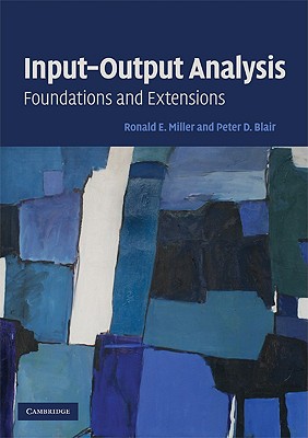 Input-Output Analysis: Foundations and Extensions - Miller, Ronald E, and Blair, Peter D