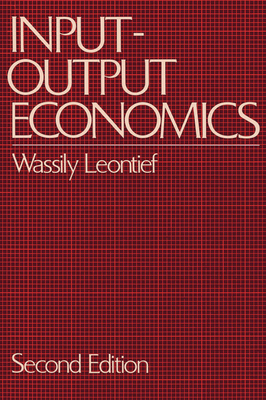 Input-Output Economics - Leontief, Wassily W