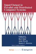 Input/Output in Parallel and Distributed Computer Systems