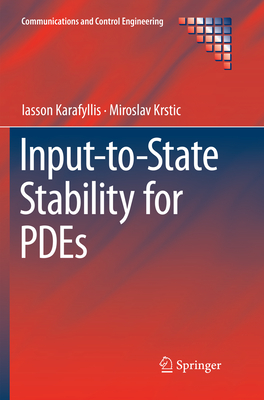 Input-To-State Stability for Pdes - Karafyllis, Iasson, and Krstic, Miroslav