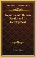 Inquiries Into Human Faculty and Its Development