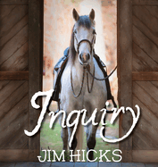 Inquiry: Quotes & Thoughts By Jim Hicks