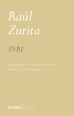 Inri - Zurita, Raul (Foreword by), and Rowe, William (Afterword by), and Cole, Norma (Preface by)