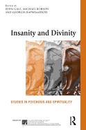 Insanity and Divinity: Studies in Psychosis and Spirituality