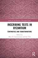 Inscribing Texts in Byzantium: Continuities and Transformations