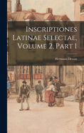 Inscriptiones Latinae Selectae, Volume 2, Part 1