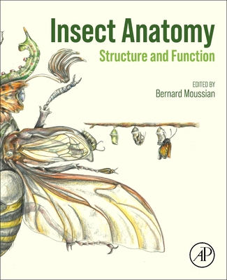 Insect Anatomy: Structure and Function - Moussian, Bernard (Editor)