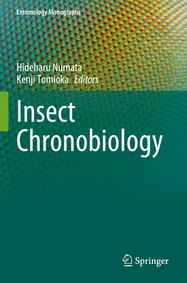 Insect Chronobiology - Numata, Hideharu (Editor), and Tomioka, Kenji (Editor)