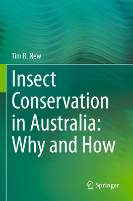 Insect Conservation in Australia: Why and How - New, Tim R.