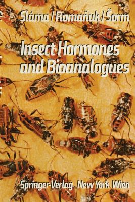 Insect Hormones and Bioanalogues - Slama, K, and Romanuk, M, and Sorm, F